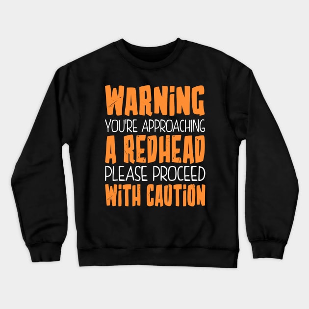 Warning You're Approaching a Redhead Crewneck Sweatshirt by KsuAnn